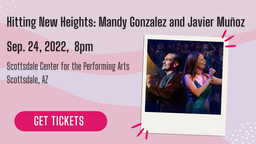 Hitting New Heights: Mandy Gonzalez and Javier Muñoz | Scottsdale Center for the Performing Arts | Scottsdale, AZ