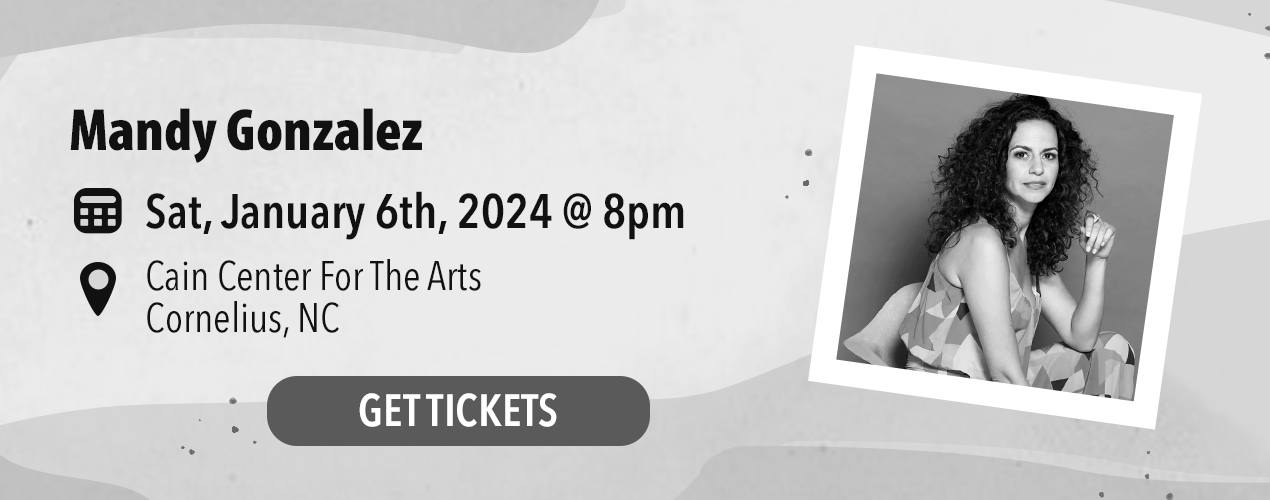 Mandy Gonzalez, January 6th, 2023, Cain Center For The Arts Cornelius, NC