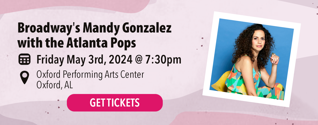 Mandy Gonzalez with the Atlanta Pops, May 3 2024 at 7:30 PM, Oxford Performing Arts Center Oxford, AL